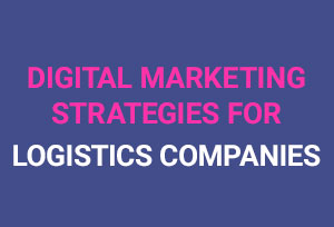 Read more about the article Digital Marketing Strategy For Logistics Companies – A complete Guide!