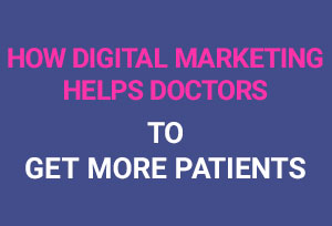 Read more about the article How Digital Marketing Helps Doctors To Get More Patients