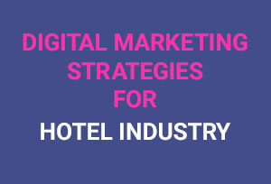 Read more about the article Digital Marketing Strategy To Amplify Your Hotel Business in 2022