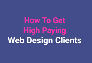 Read more about the article Get Web Design Clients | High Paying Projects | Learn How Get