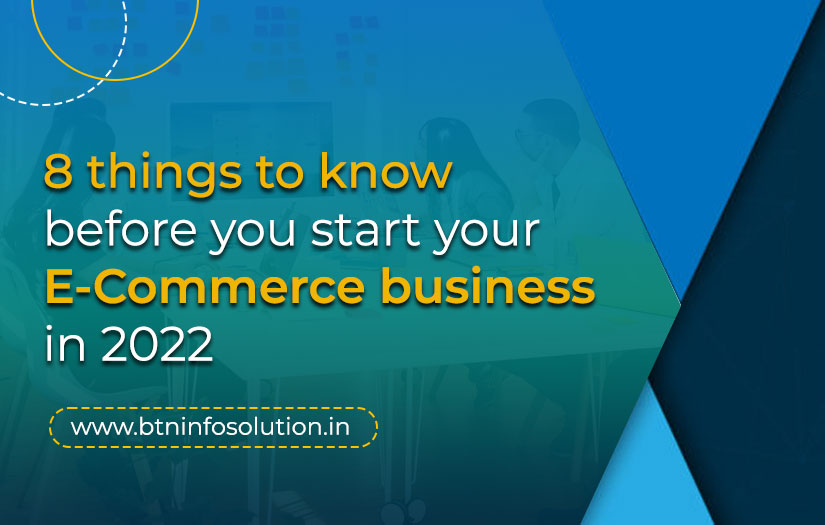 You are currently viewing 8 Things To Know Before You Start Your Ecommerce Business In 2022