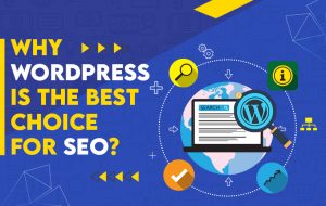 Read more about the article Why WordPress is the Best Choice for SEO?