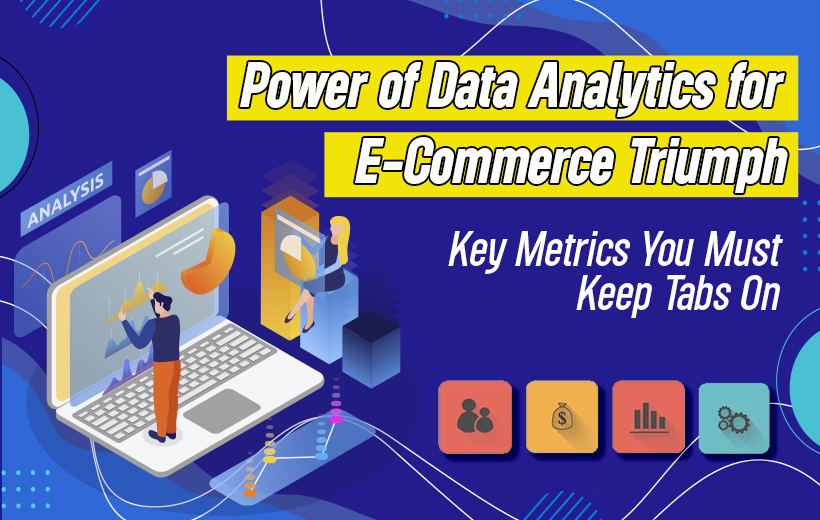 Read more about the article Power of Data Analytics for eCommerce Triumph: Key Metrics You Must Keep Tabs On