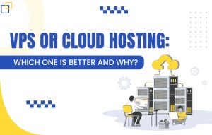 Read more about the article VPS or Cloud Hosting: Which One is Better and Why?