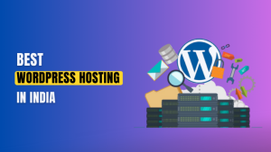 Read more about the article Top 5 Best WordPress Hosting Companies in India 2024