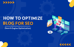 Read more about the article How to Optimize Your Blog for SEO (Search Engine Optimization)